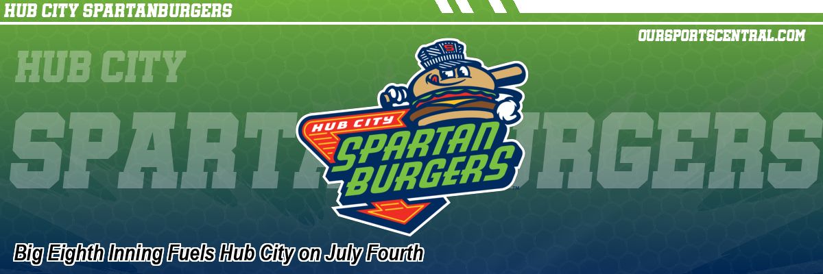 Big Eighth Inning Fuels Hub City on July Fourth