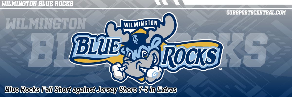 Blue Rocks Fall Short against Jersey Shore 7-5 in Extras