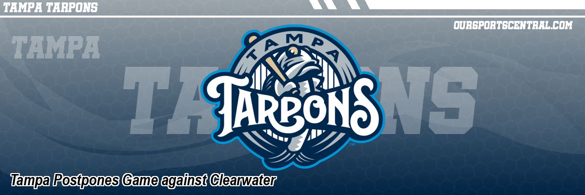Tampa Postpones Game against Clearwater