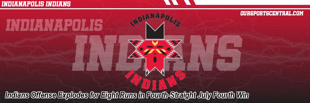 Indians Offense Explodes for Eight Runs in Fourth-Straight July Fourth Win