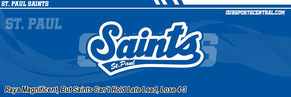 Raya Magnificent, But Saints Can't Hold Late Lead, Lose 4-3
