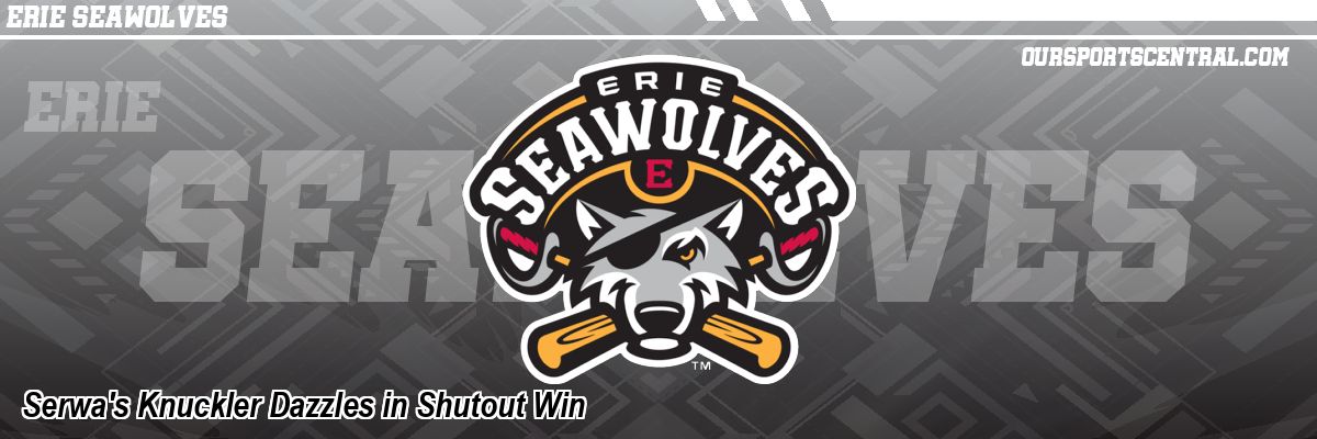 Serwa's Knuckler Dazzles in Shutout Win
