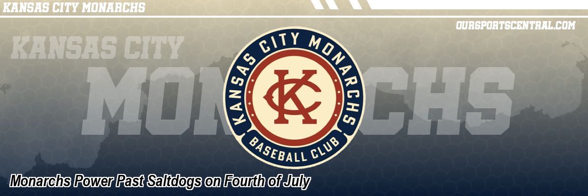 Monarchs Power Past Saltdogs on Fourth of July