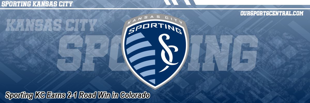 Sporting KC Earns 2-1 Road Win in Colorado
