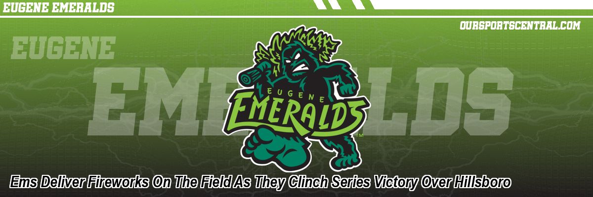 Ems Deliver Fireworks On The Field As They Clinch Series Victory Over Hillsboro