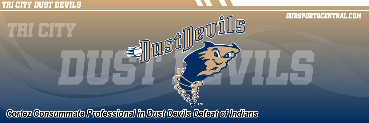 Cortez Consummate Professional in Dust Devils Defeat of Indians