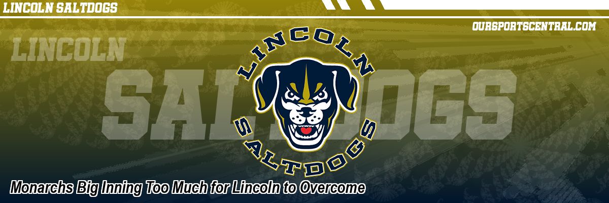 Monarchs Big Inning Too Much for Lincoln to Overcome