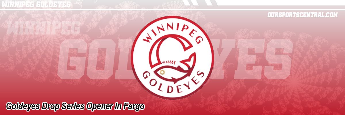Goldeyes Drop Series Opener in Fargo