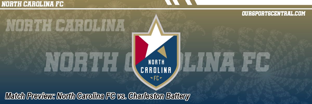 Match Preview: North Carolina FC vs. Charleston Battery