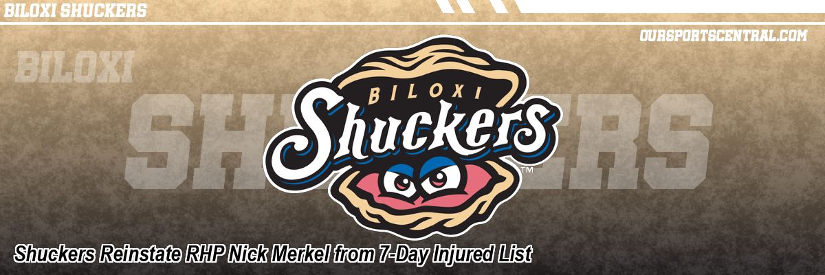 Shuckers Reinstate RHP Nick Merkel from 7-Day Injured List