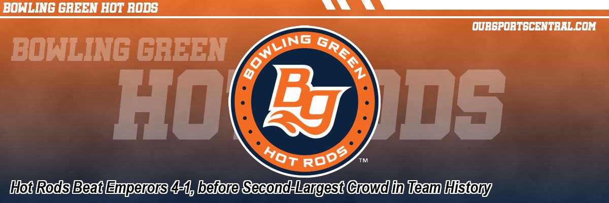 Hot Rods Beat Emperors 4-1, before Second-Largest Crowd in Team History