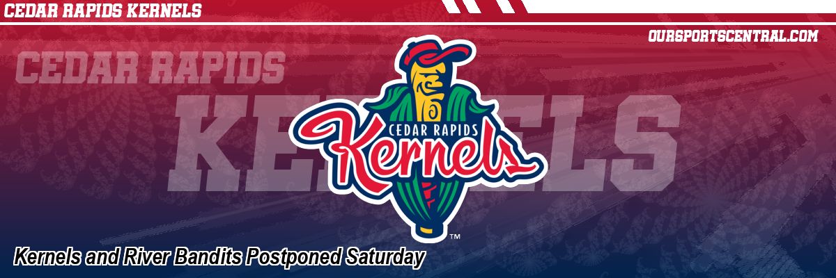 Kernels and River Bandits Postponed Saturday