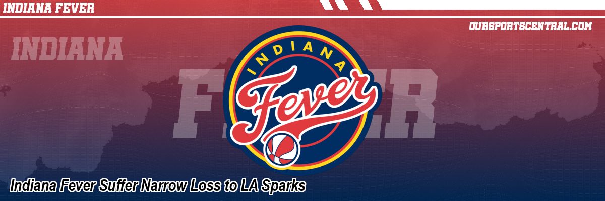 Indiana Fever Suffer Narrow Loss to LA Sparks