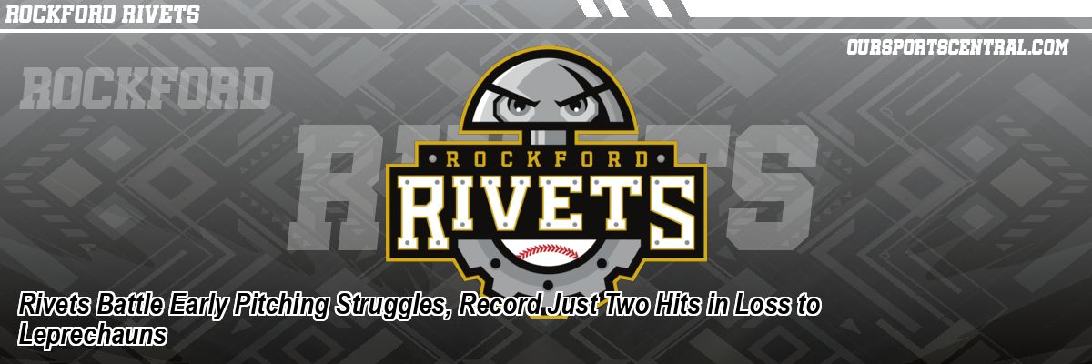 Rivets Battle Early Pitching Struggles, Record Just Two Hits in Loss to Leprechauns