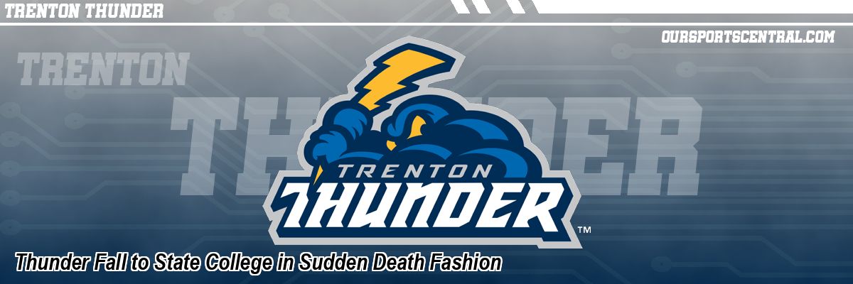 Thunder Fall to State College in Sudden Death Fashion
