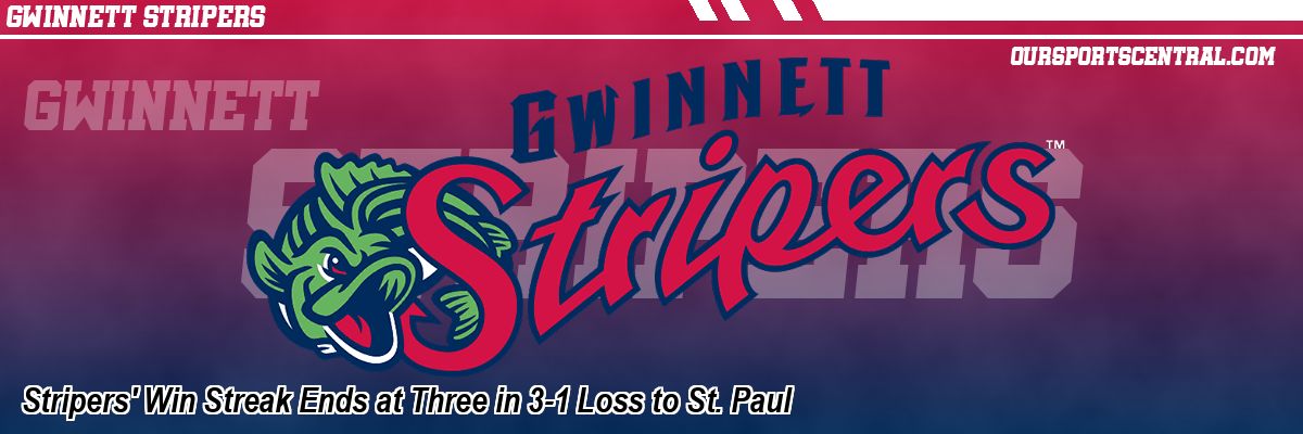 Stripers' Win Streak Ends at Three in 3-1 Loss to St. Paul