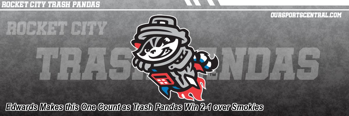 Edwards Makes this One Count as Trash Pandas Win 2-1 over Smokies