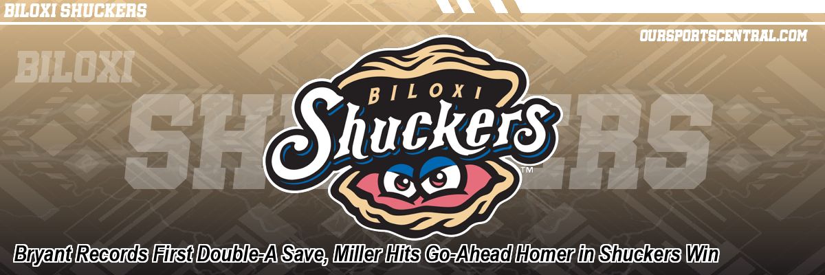 Bryant Records First Double-A Save, Miller Hits Go-Ahead Homer in Shuckers Win