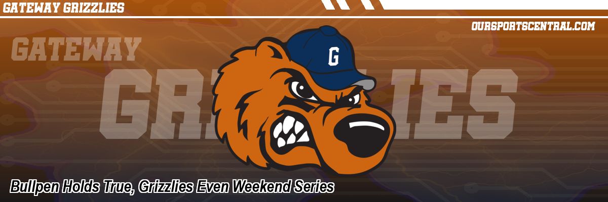 Bullpen Holds True, Grizzlies Even Weekend Series