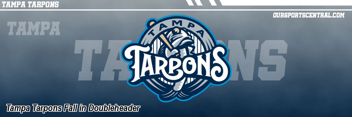 Tampa Tarpons Fall in Doubleheader