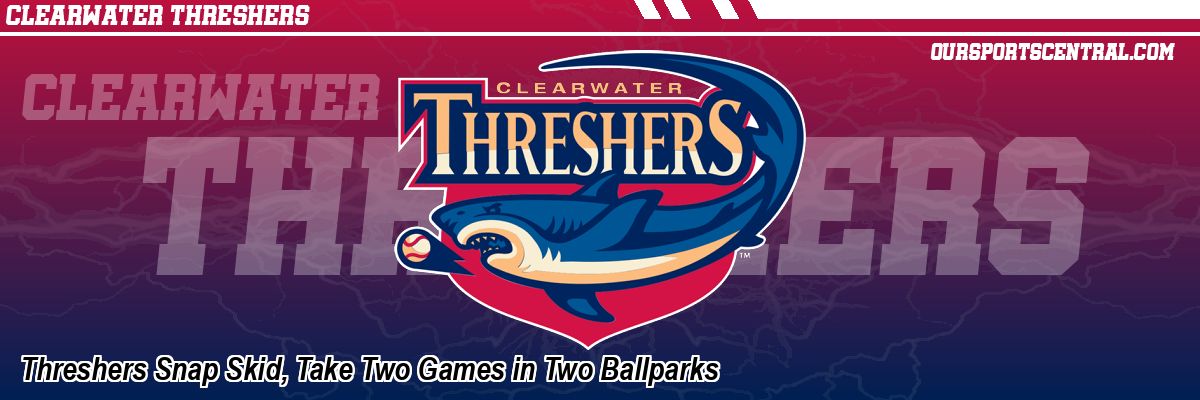 Threshers Snap Skid, Take Two Games in Two Ballparks
