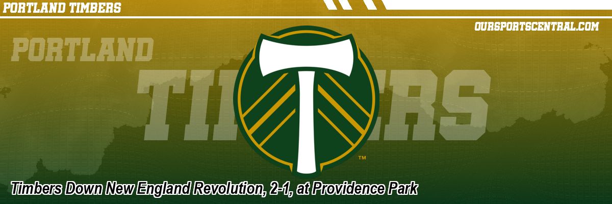 Timbers Down New England Revolution, 2-1, at Providence Park
