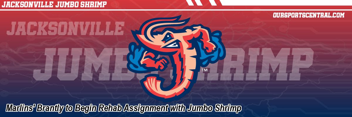 Marlins' Brantly to Begin Rehab Assignment with Jumbo Shrimp