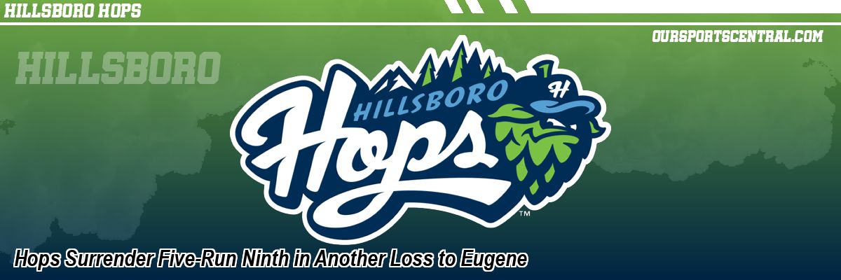 Hops Surrender Five-Run Ninth in Another Loss to Eugene