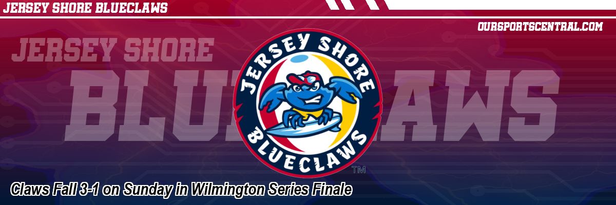 Claws Fall 3-1 on Sunday in Wilmington Series Finale
