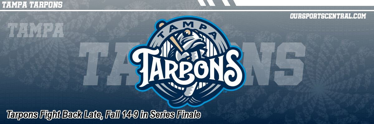 Tarpons Fight Back Late, Fall 14-9 in Series Finale