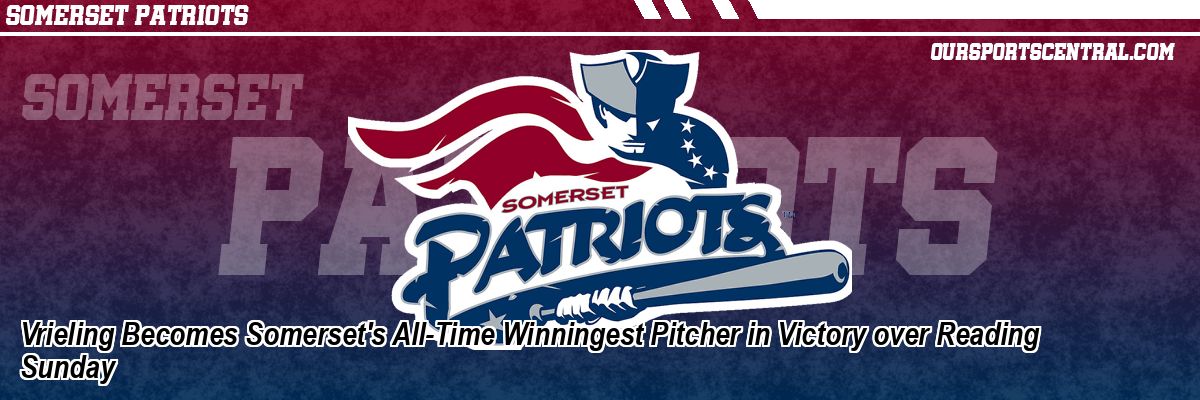 Vrieling Becomes Somerset's All-Time Winningest Pitcher in Victory over Reading Sunday