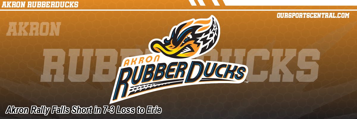 Akron Rally Falls Short in 7-3 Loss to Erie
