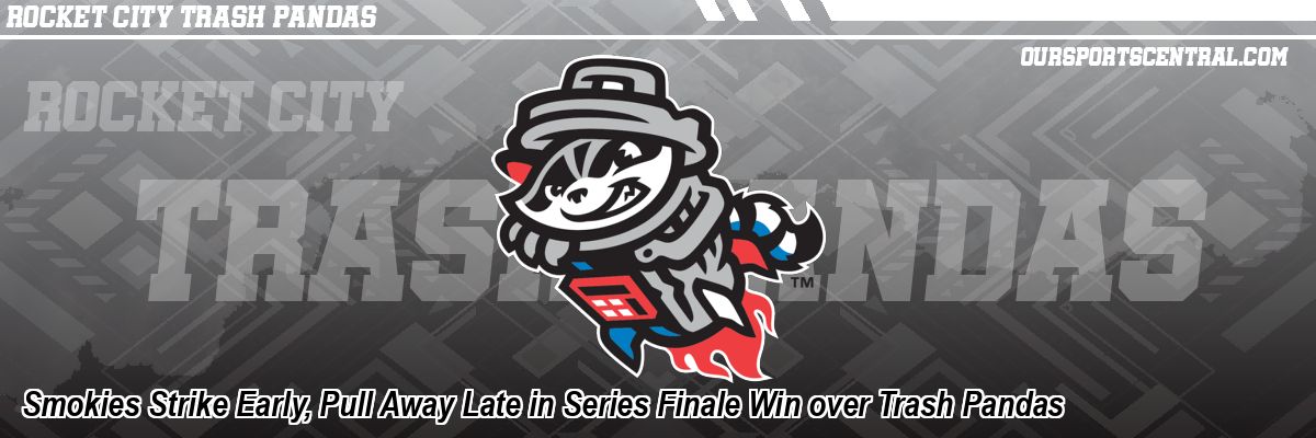 Smokies Strike Early, Pull Away Late in Series Finale Win over Trash Pandas
