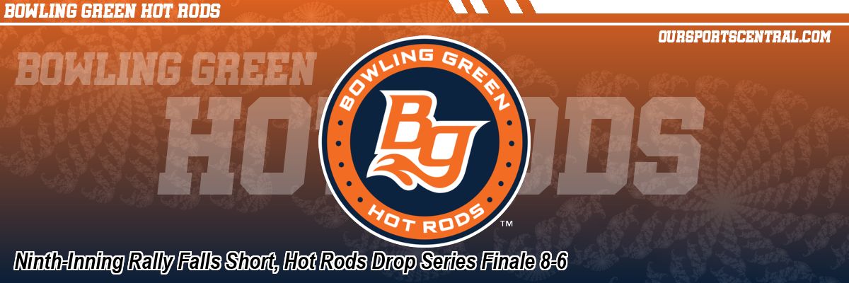Ninth-Inning Rally Falls Short, Hot Rods Drop Series Finale 8-6