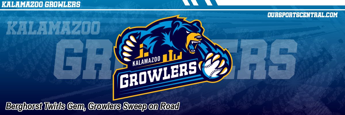 Berghorst Twirls Gem, Growlers Sweep on Road