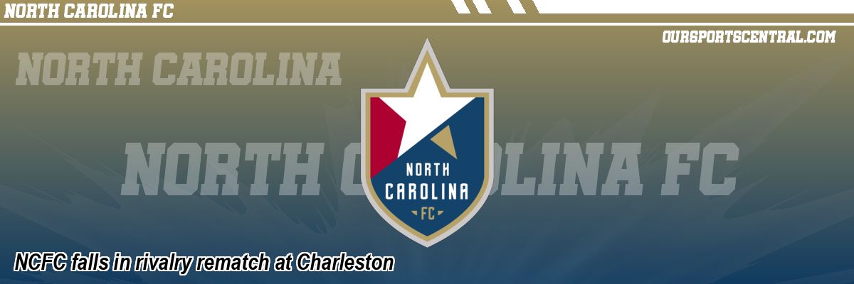 NCFC falls in rivalry rematch at Charleston