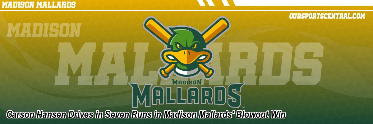 Carson Hansen Drives in Seven Runs in Madison Mallards' Blowout Win