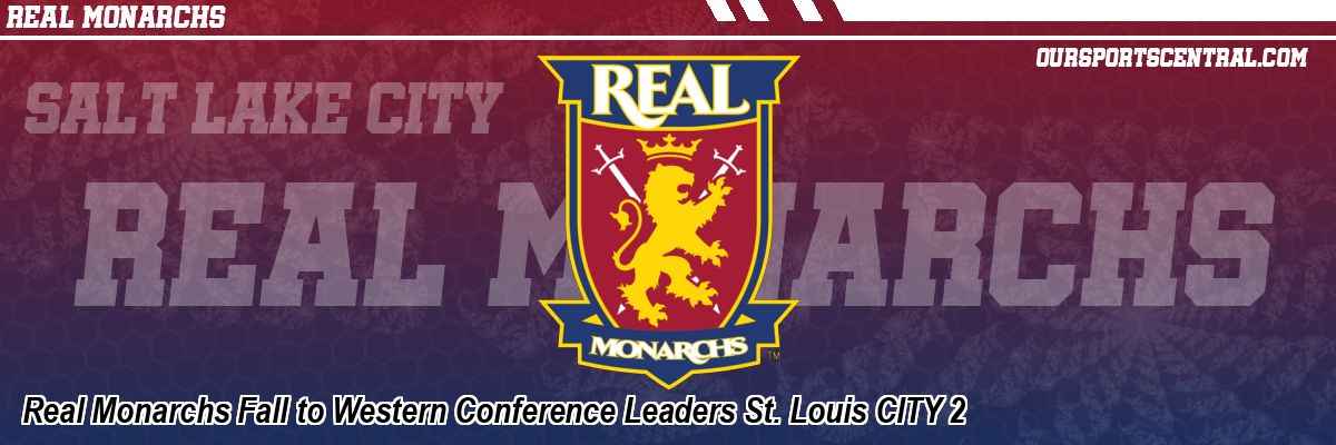 Real Monarchs Fall to Western Conference Leaders St. Louis CITY 2