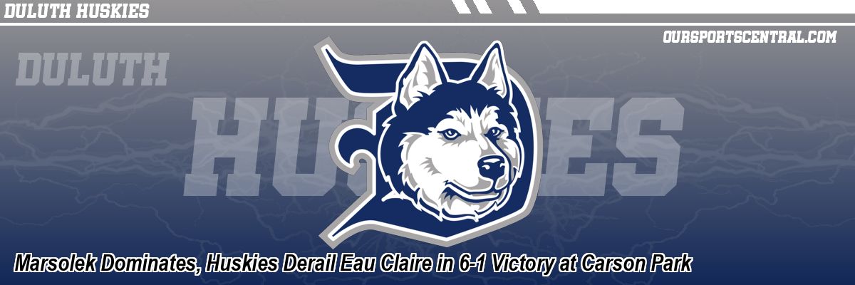 Marsolek Dominates, Huskies Derail Eau Claire in 6-1 Victory at Carson Park