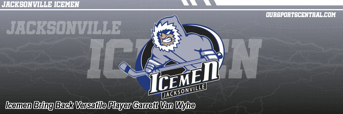 Icemen Bring Back Versatile Player Garrett Van Wyhe