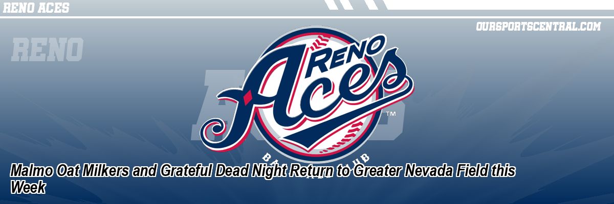 Malmo Oat Milkers and Grateful Dead Night Return to Greater Nevada Field this Week