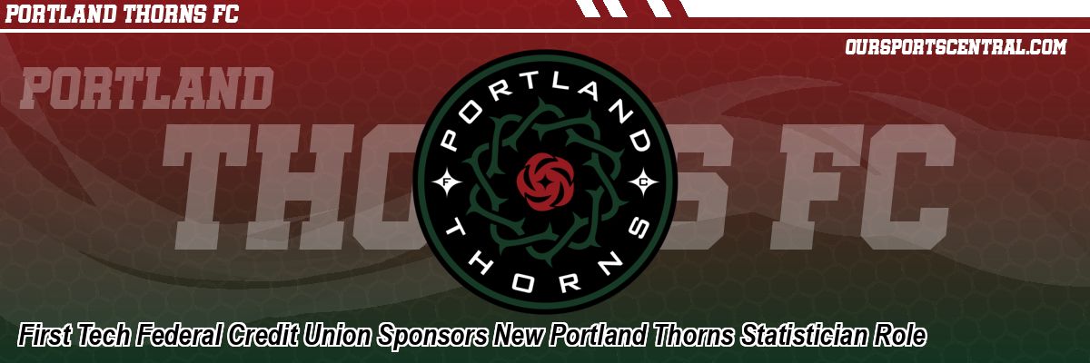 First Tech Federal Credit Union Sponsors New Portland Thorns Statistician Role