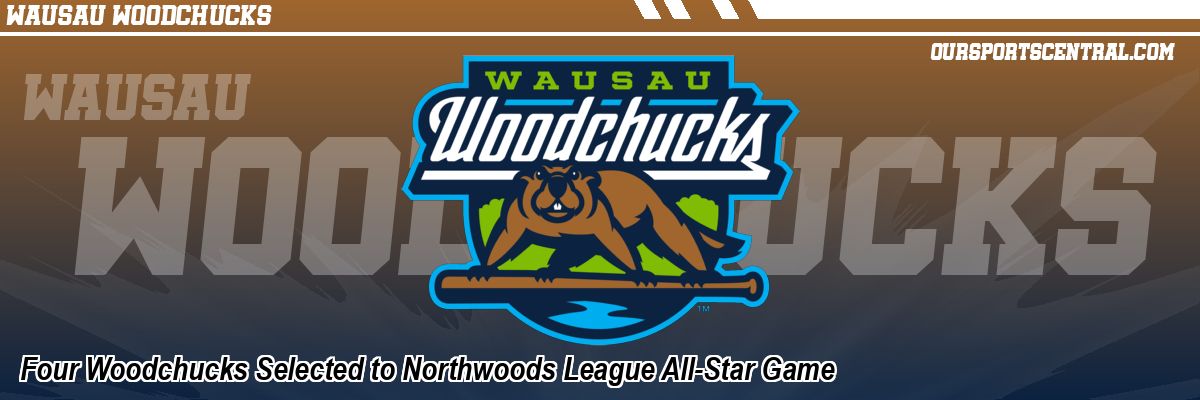 Four Woodchucks Selected to Northwoods League All-Star Game