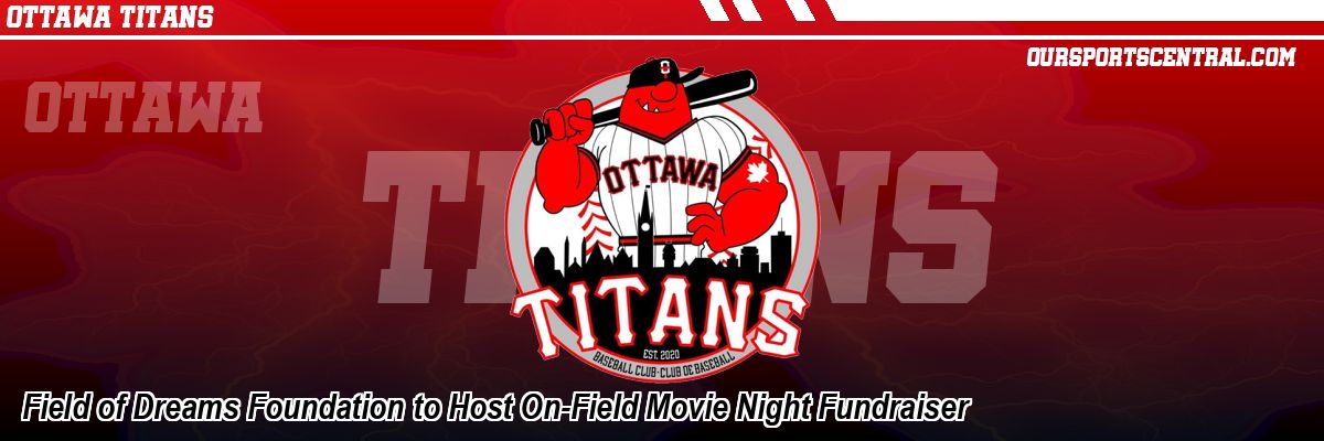 Field of Dreams Foundation to Host On-Field Movie Night Fundraiser