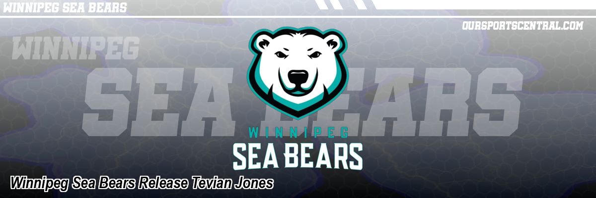 Winnipeg Sea Bears Release Tevian Jones