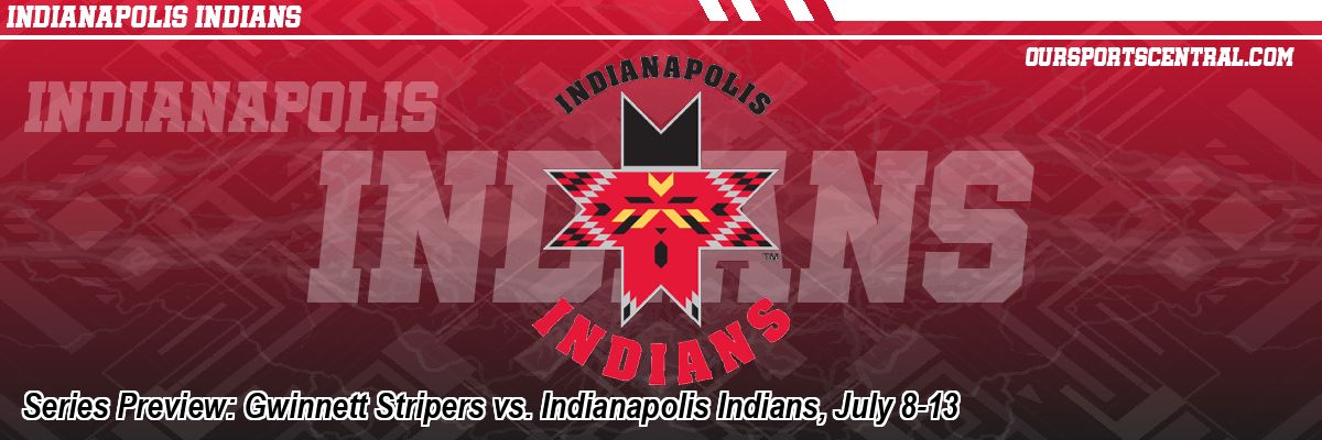 Series Preview: Gwinnett Stripers vs. Indianapolis Indians, July 8-13