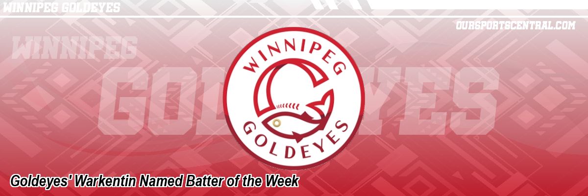 Goldeyes' Warkentin Named Batter of the Week