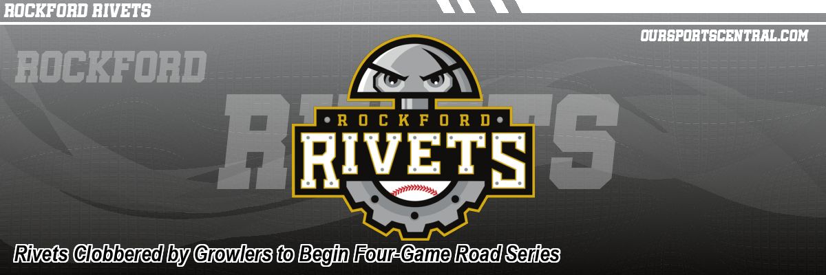 Rivets Clobbered by Growlers to Begin Four-Game Road Series