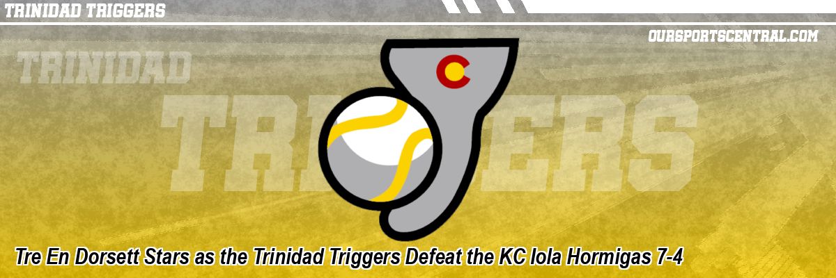 Tre En Dorsett Stars as the Trinidad Triggers Defeat the KC Iola Hormigas 7-4