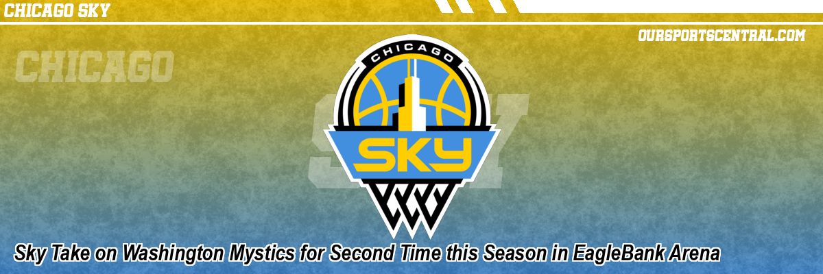 Sky Take on Washington Mystics for Second Time this Season in EagleBank Arena
